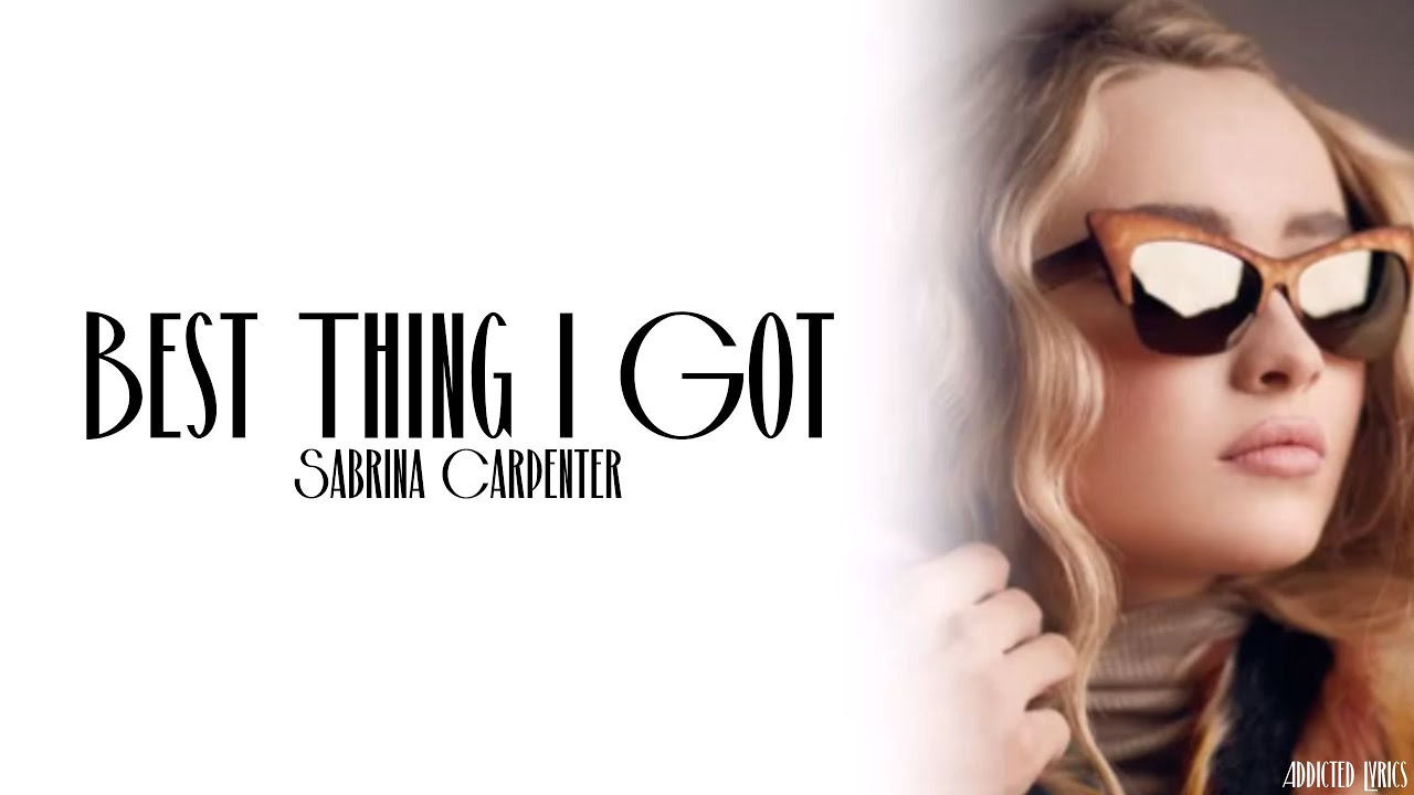 Sabrina Carpenter - Best Thing I Got (Lyrics)