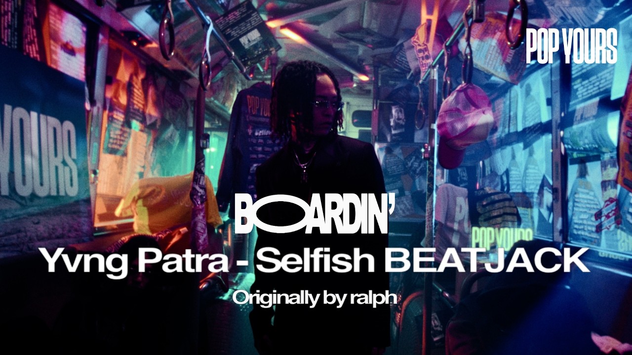 Yvng Patra - Selfish BEATJACK (Originally by ralph)【BOARDIN' #01】