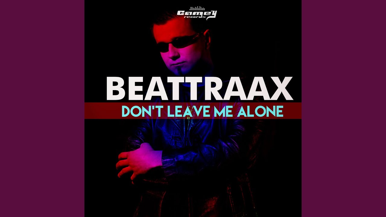 Don't Leave Me Alone