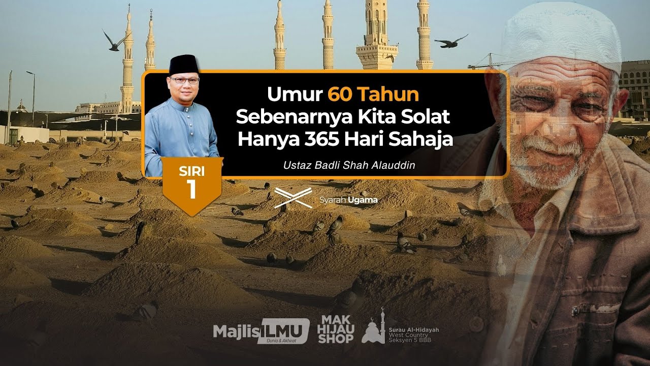 Siri 1 : Umur 60 Tahun Sebenarnya Kita Solat Hanya 365 Hari Sahaja - Ustaz Badli Shah Alauddin