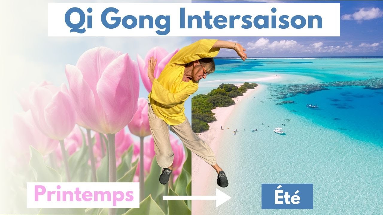 Qi gong Intersaison : Printemps - Été