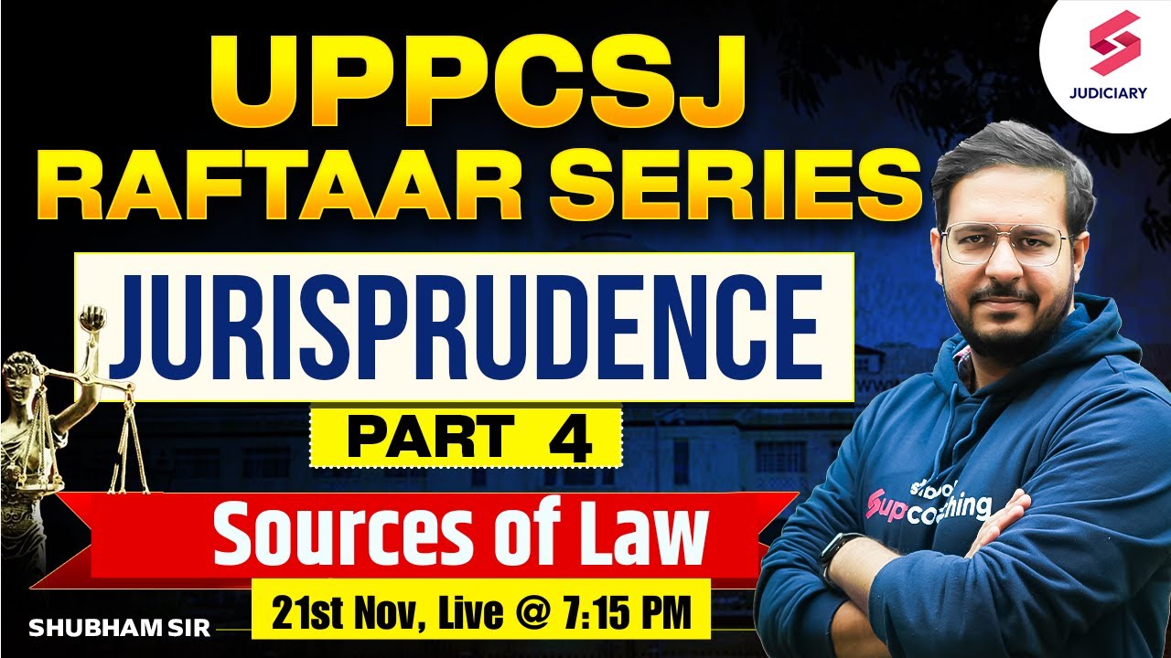 UPPCSJ Raftaar Series | Jurisprudence Part 4: Sources of Law | By Shubham Upadhyay