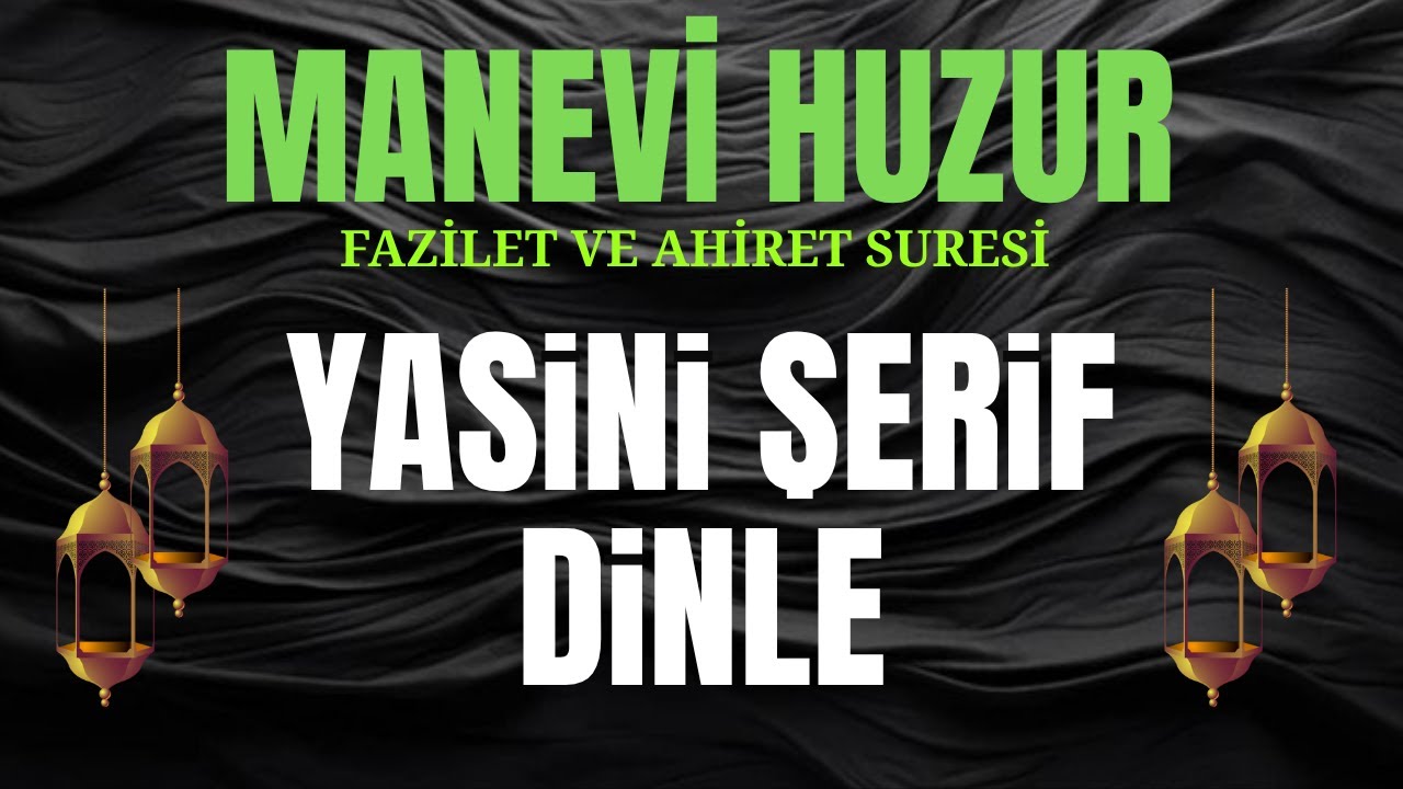 Kalplerdeki Manevi Huzur; Yasin Suresi Dinle | Şifa, Huzur ve Bereket İçin Mükemmel Okuma