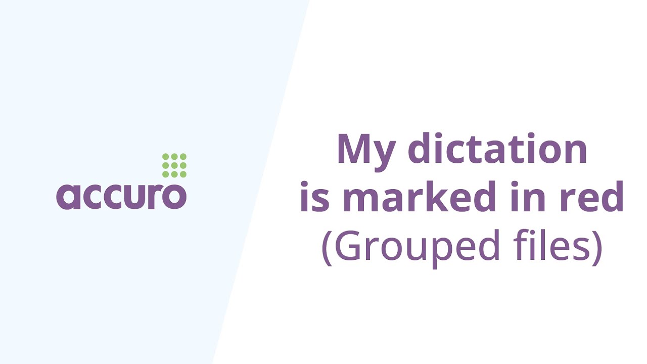 File name is red - Grouped Files. Accuro, the UK's #1 speech-to-text transcription service.