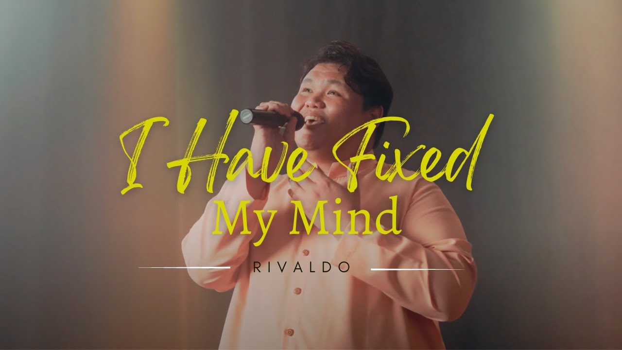 I Have Fixed My Mind I Cover | Rivaldo Uvang Joeman [Official Music Video]
