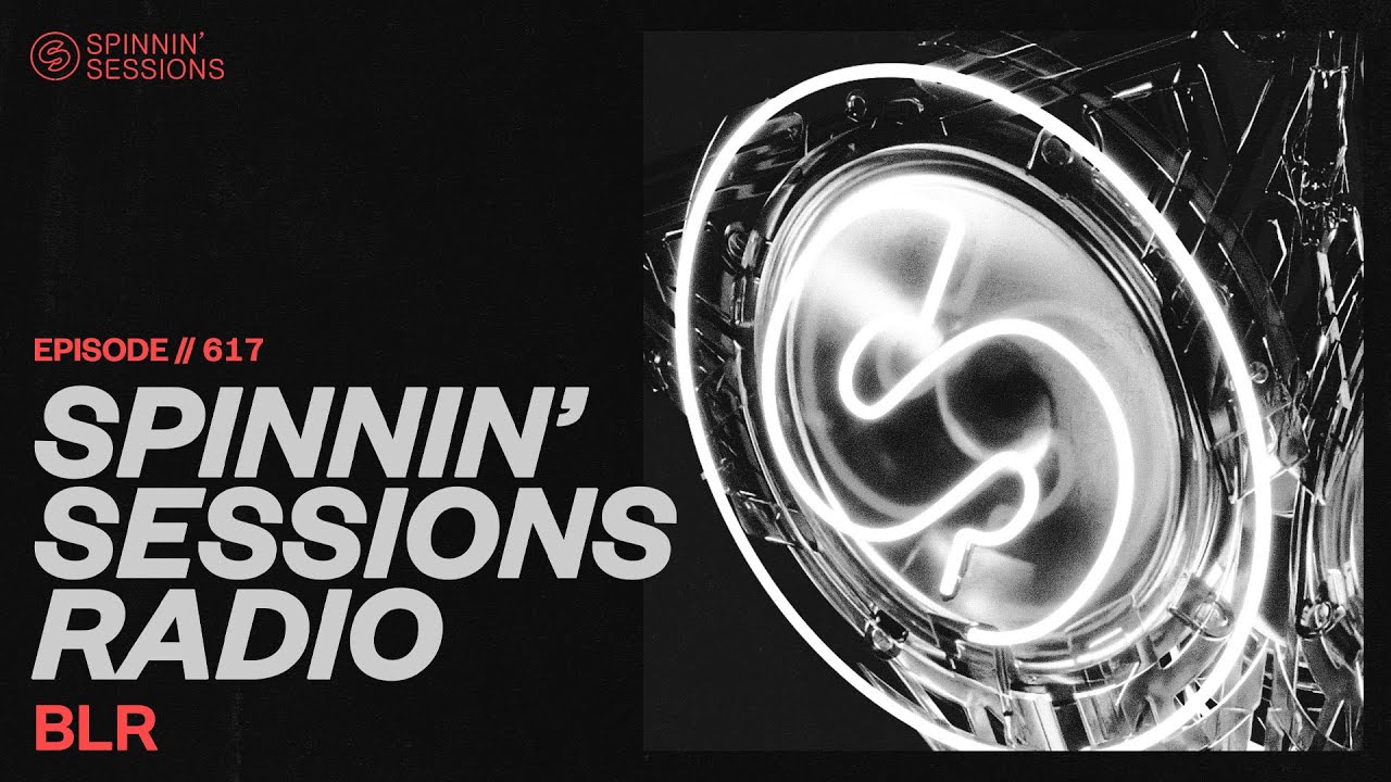 Spinnin&rsquo; Sessions Radio &ndash; Episode #617 | BLR