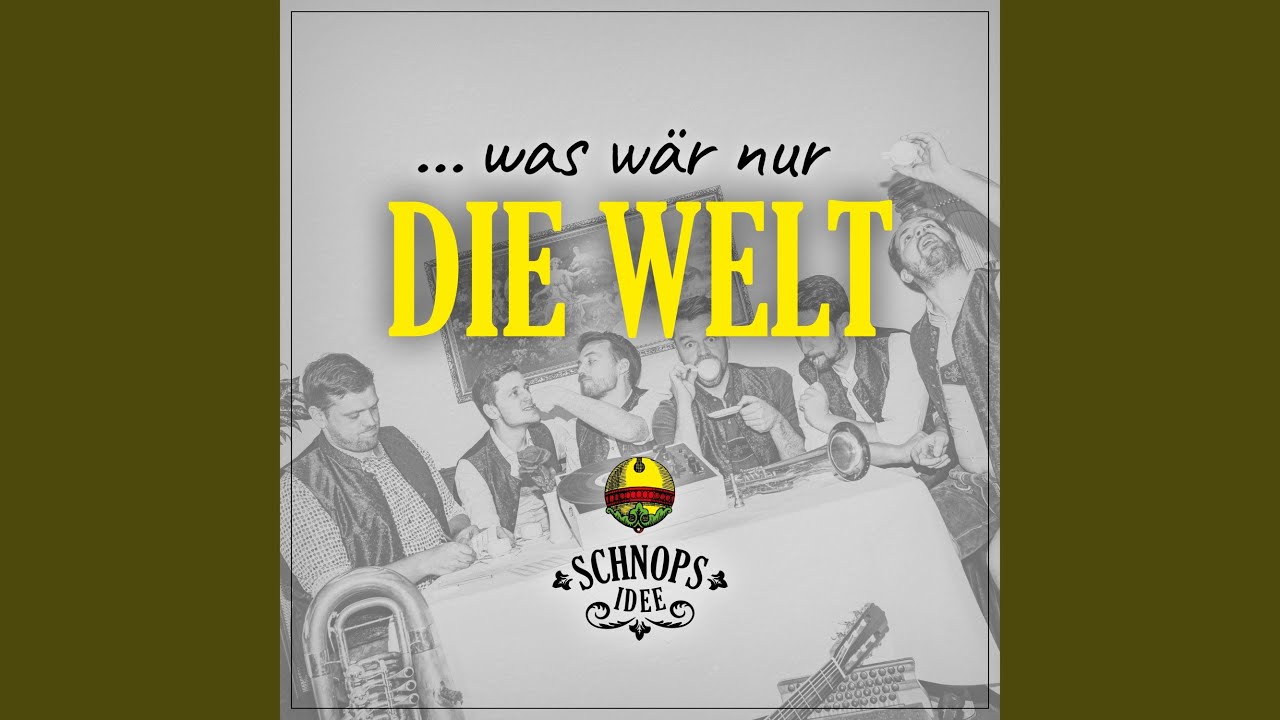 Was wär nur die Welt