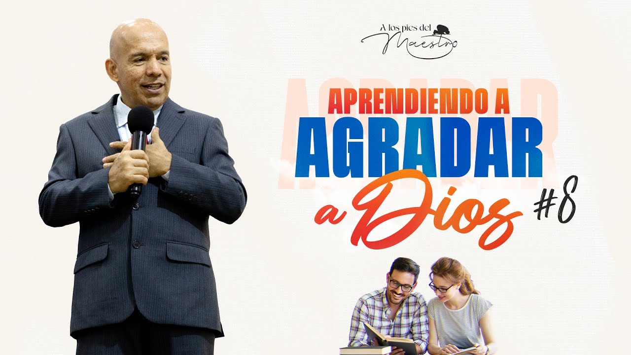 Aprendiendo a Agradar a Dios #8 | Seminario Bíblico