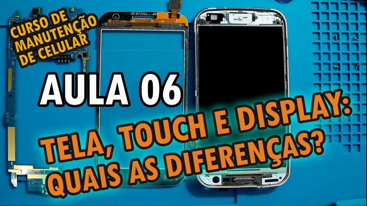 Aula 06 - Diferen&ccedil;as entre tela, touch e display (importante para troca de tela / vidro)