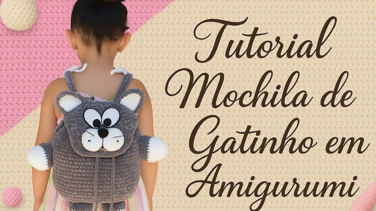 Tutorial - MOCHILA  de GATINHO em crochê