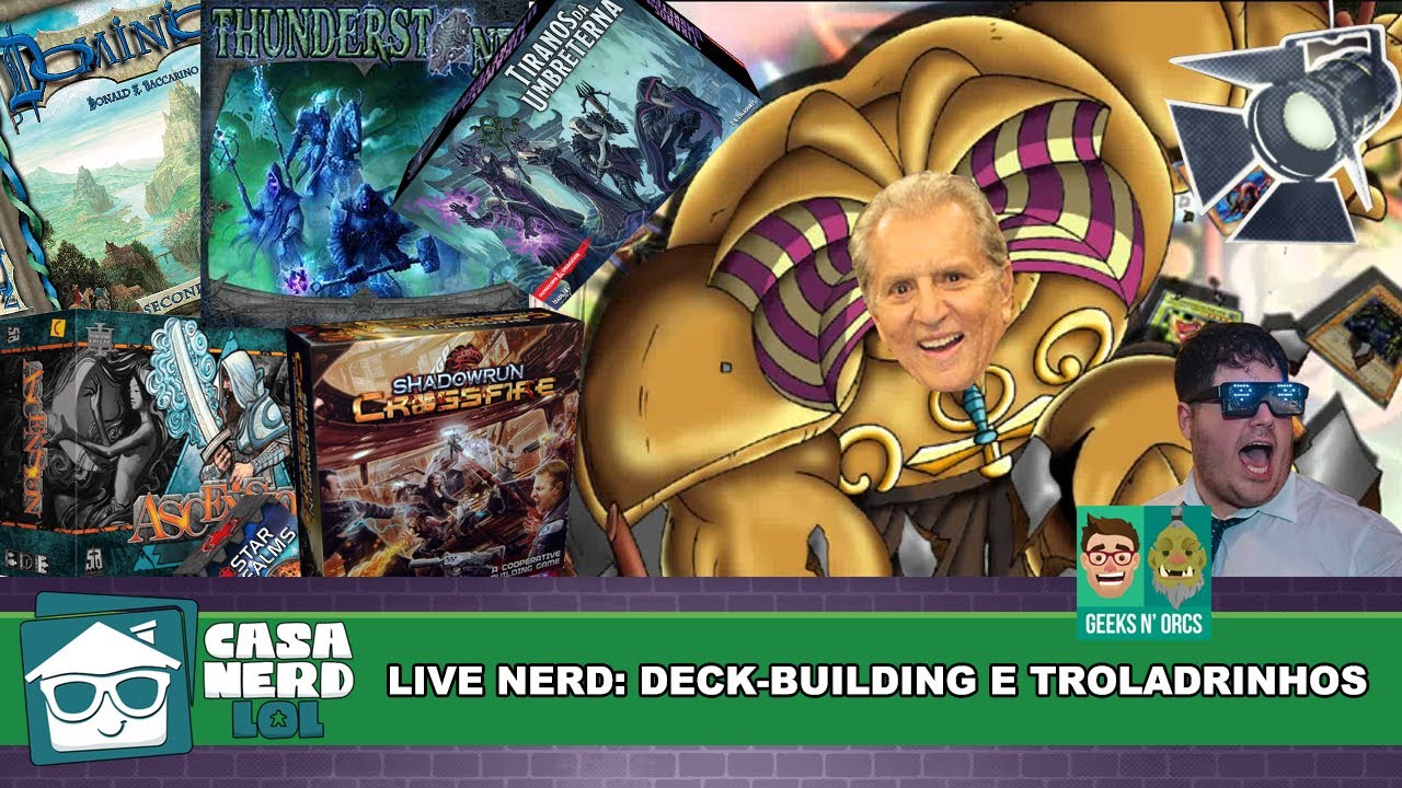 LIVE NERD: Deck-building e troladrilhos