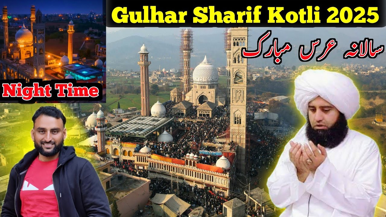 Gulhar Sharif Salana Urs Mubarak 2025 ||  Gulhar Sharif Kotli Azad Kashmir || Night Time Video ||