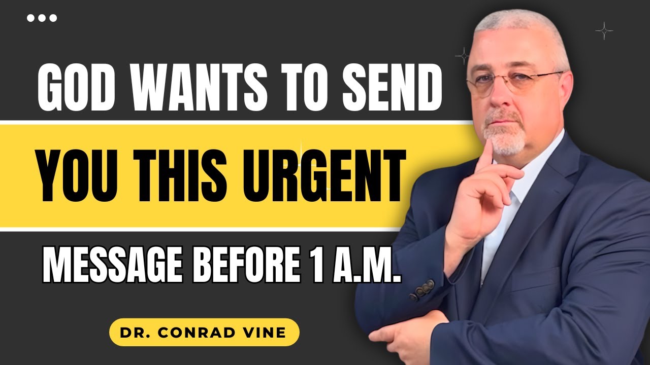 Conrad Vine SERMONS - God Wants to Send You This Urgent Message Before 1 A.M.