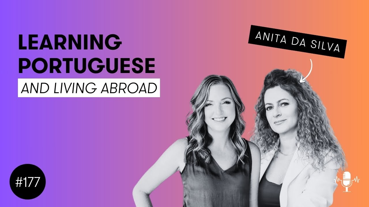 Episode 177 | Learning Portuguese and Living Abroad, with Anita da Silva