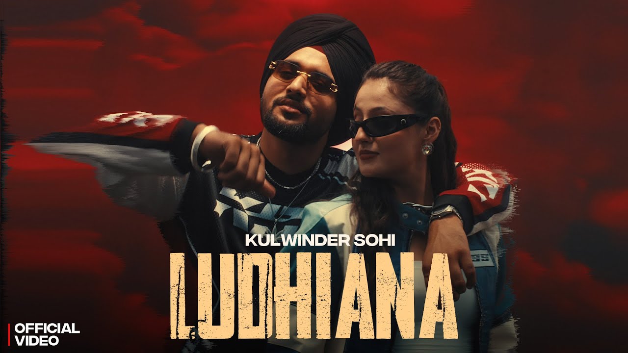 Ludhiana (Official Video) Kulwinder Sohi | Kiran Bajwa | New Punjabi Songs 2026