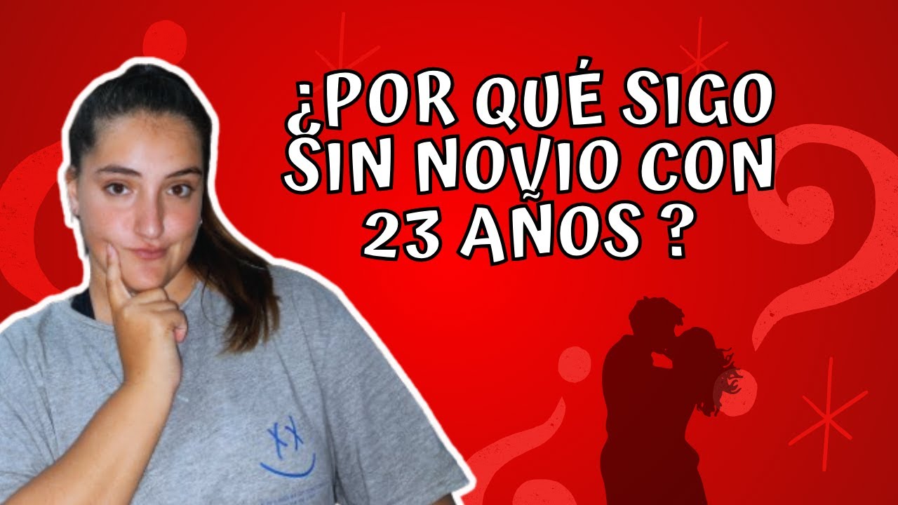 TENGO 23 AÑOS Y SIGO SIN NOVIO | ¿Porque? | Joselin Galeano