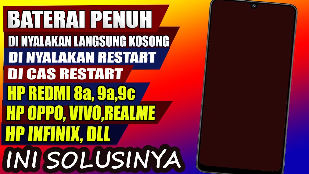 CARA MENGATASI HP ANDROID BATERAI PENUH TAPI DI NYALAKAN LANGSUNG KOSONG SELALU RESTART