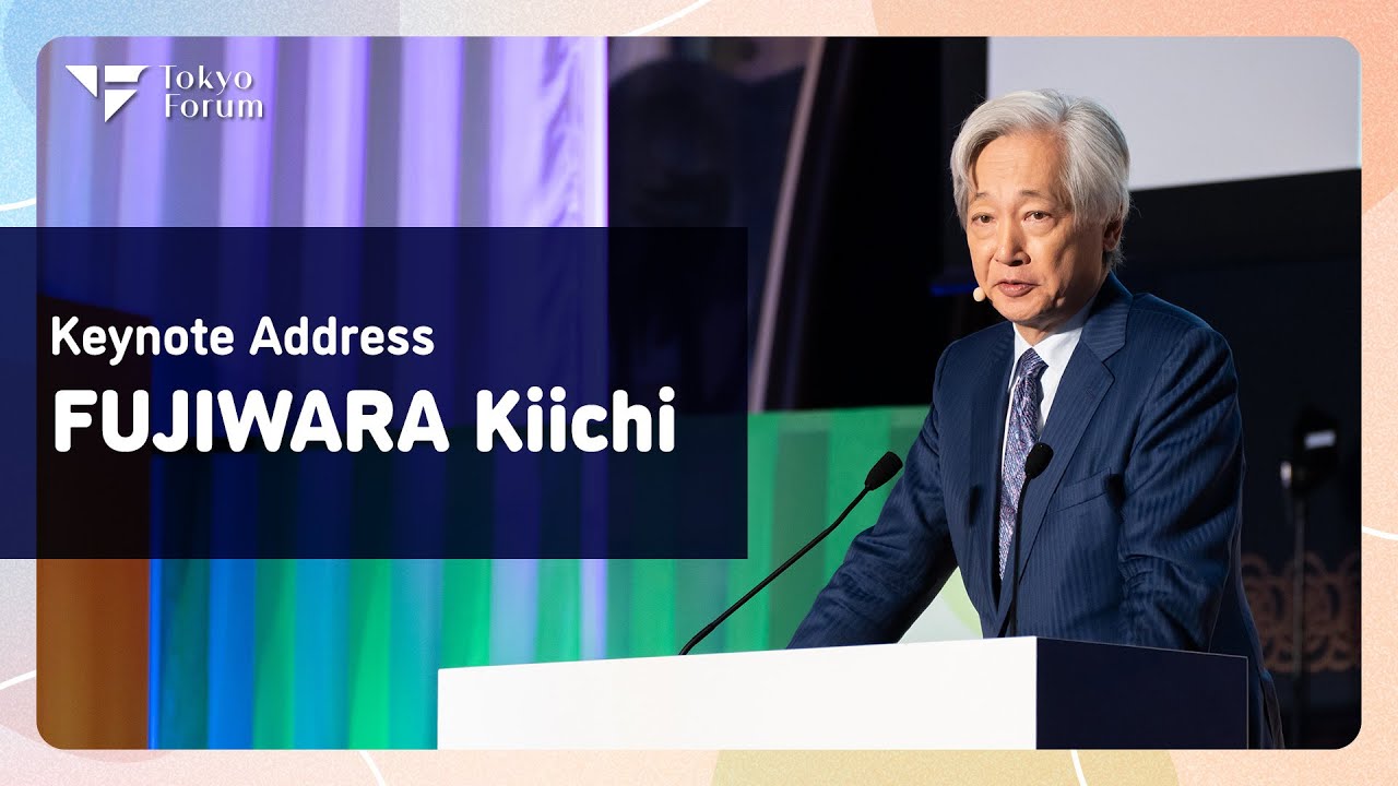 Keynote Addressby FUJIWARA Kiichi | Tokyo Forum 2023