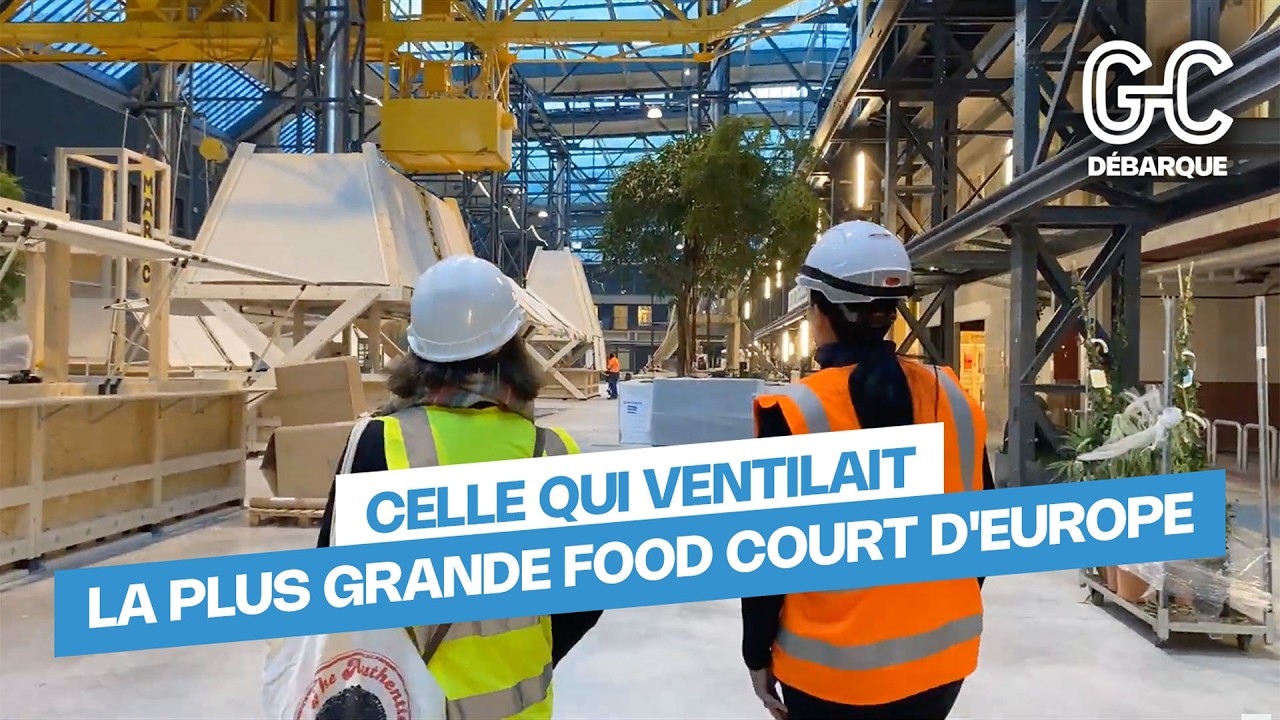 GC débarque - Celle qui ventilait la plus grande food court d'Europe