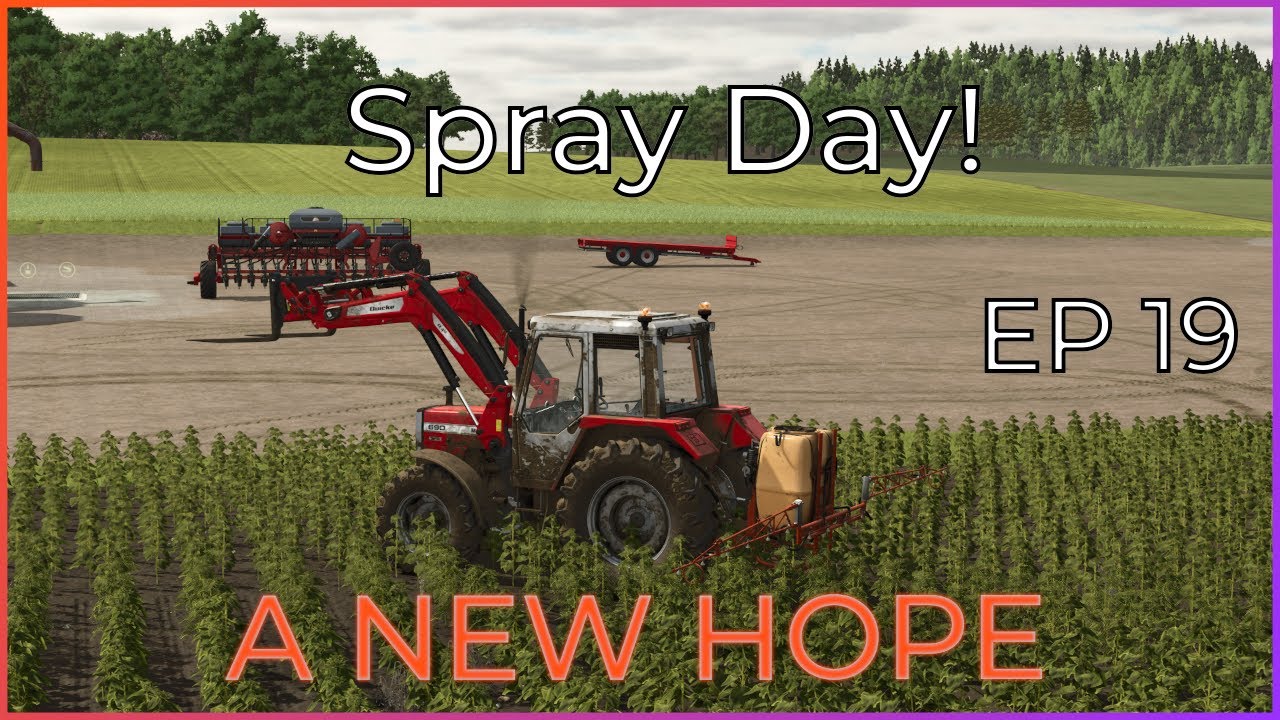 Spray Day || A New Hope Ep19 || Farming Simulator 25