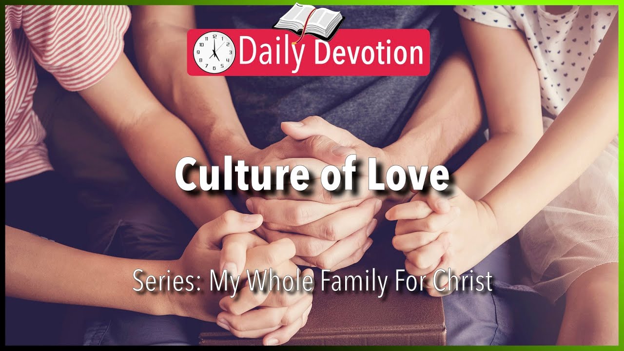 July 19: Deuteronomy 6:5-7 - Culture of Love - 365 Daily Devotions