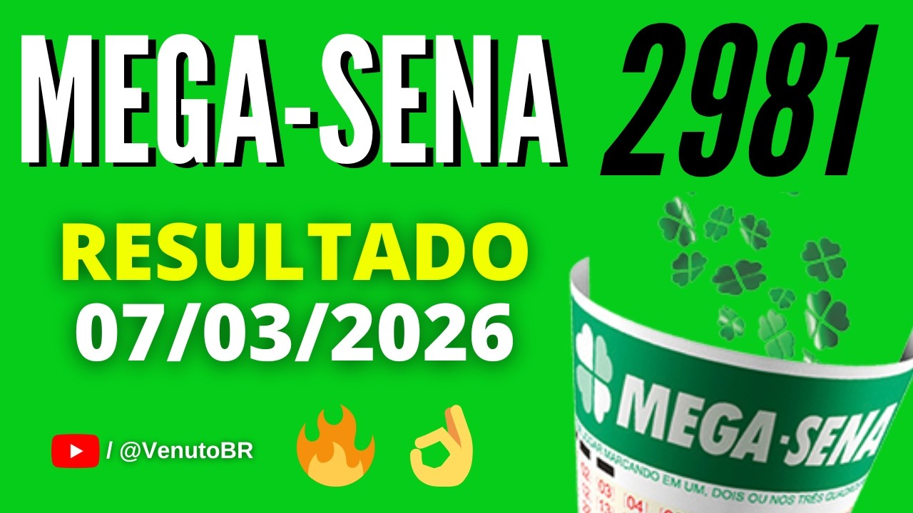 🍀 RESULTADO MEGA-SENA 2981 HOJE (07/03/2026) | Sorteio Concurso 2981