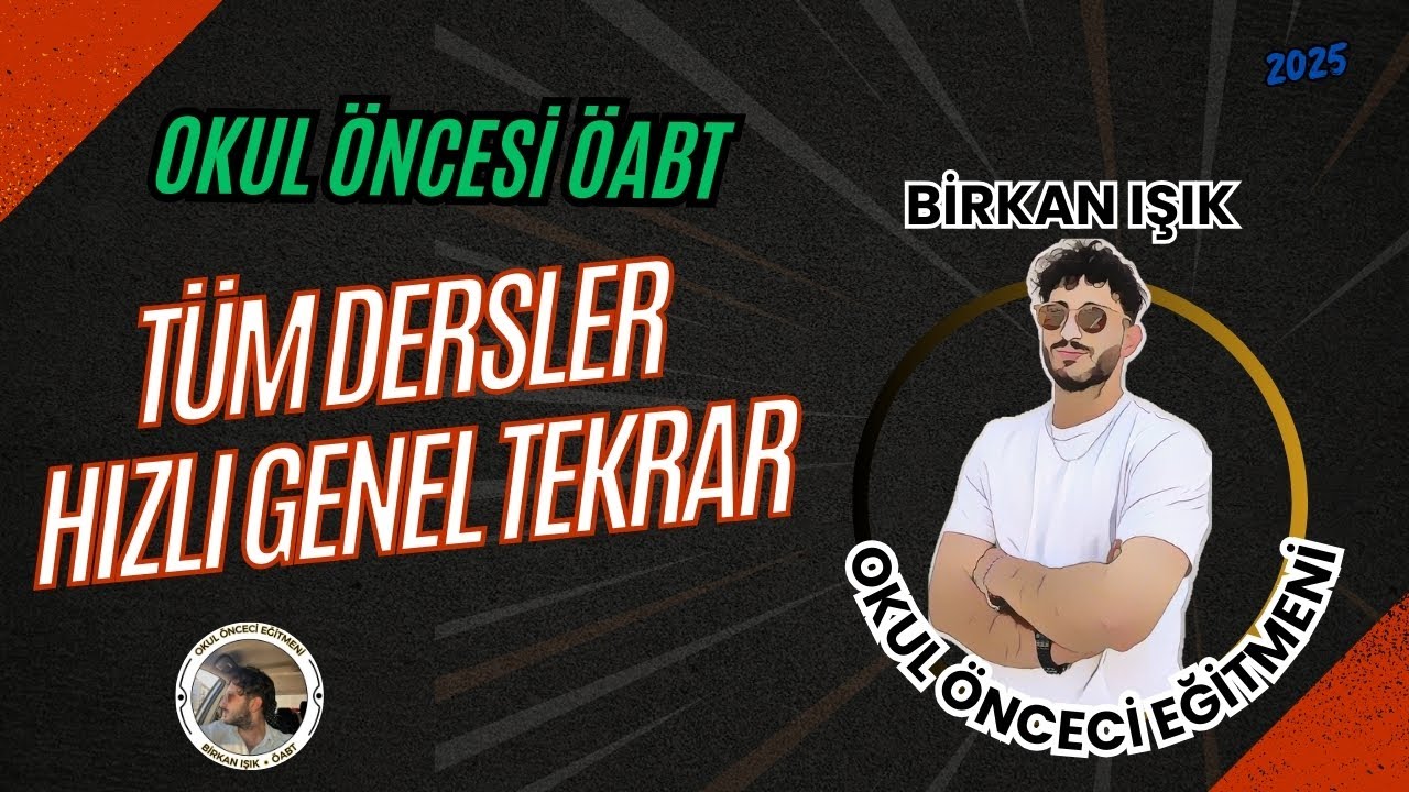 OKUL ÖNCESİ ÖABT - TÜM DERSLER HIZLI GENEL TEKRAR - Birkan IŞIK (2025)