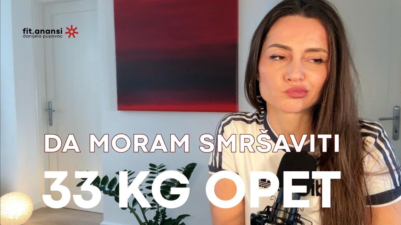 Da moram smršaviti 33kg ponovo, ovako bih to napravila | FIT ANANSI PODCAST Ep. 96