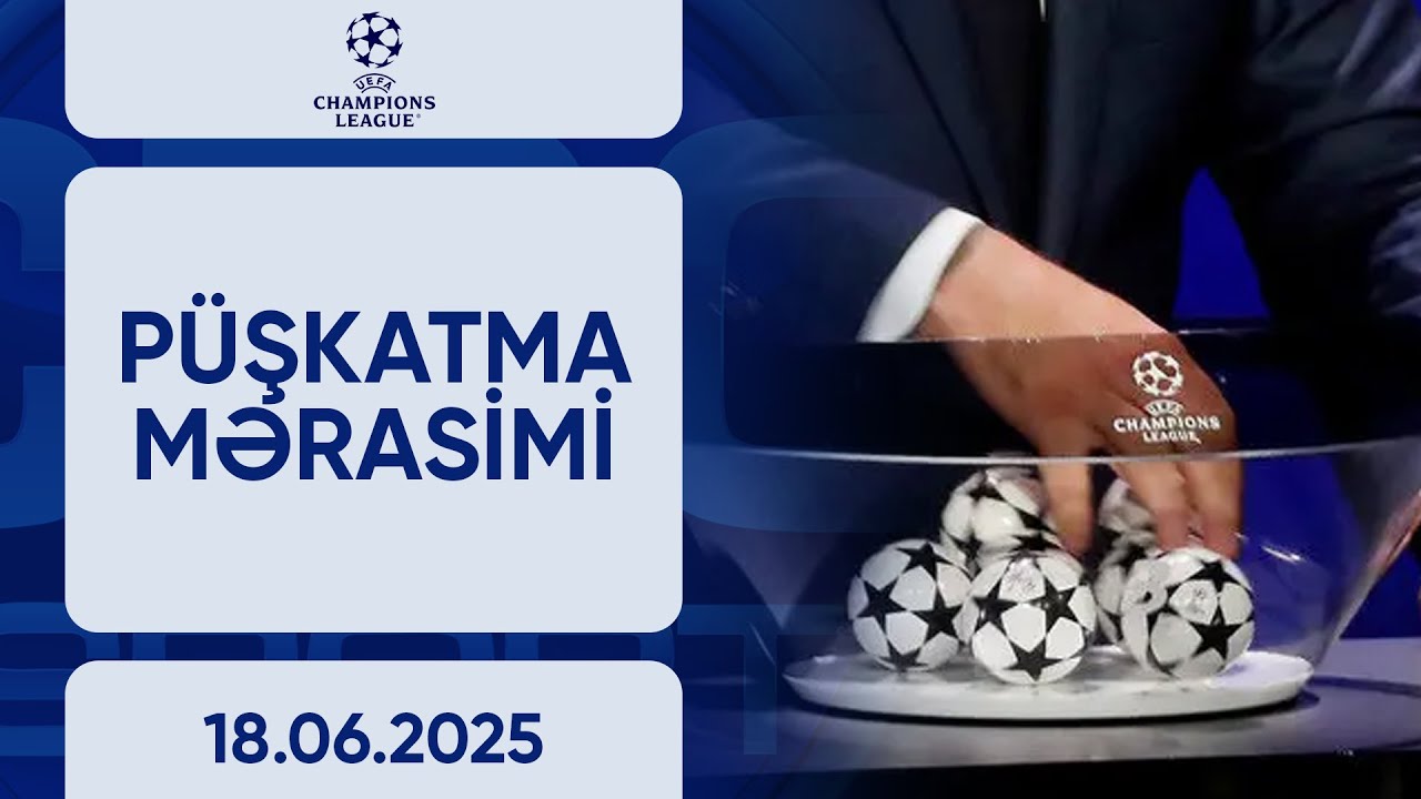 UEFA &Ccedil;empionlar Liqası, p&uuml;şkatma mərasimi | CANLI