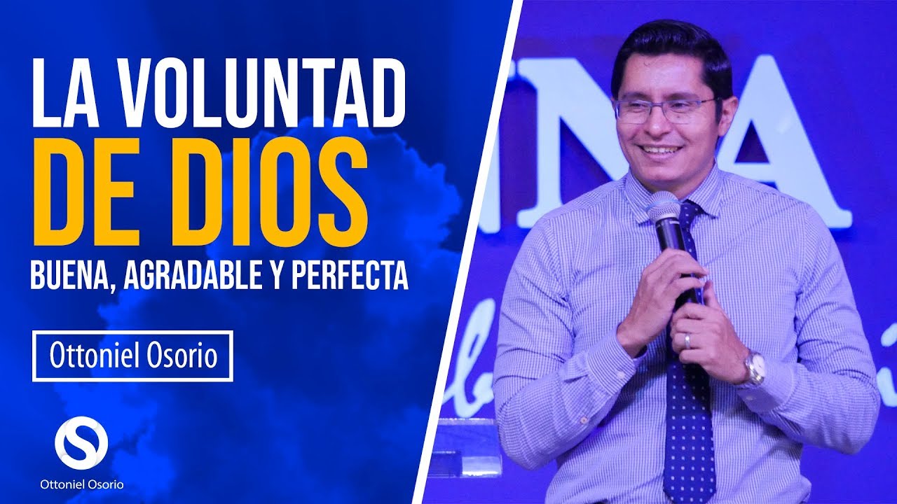 La Voluntad de Dios es Buena Agradable y Perfecta - Pastor Ottoniel Osorio Predica - Es lo Mejor