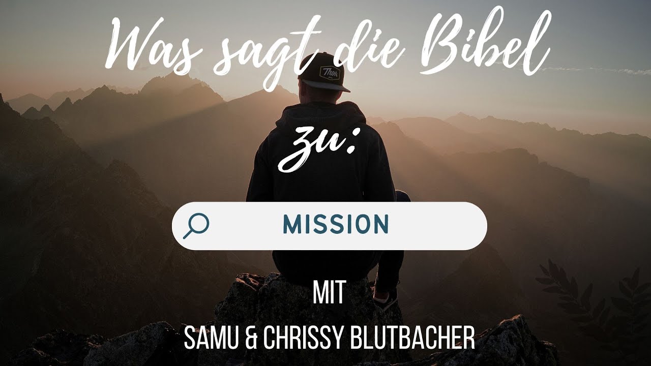 Was sagt die Bibel zu: Mission | Heimwärts mit Samu & Chrissy Blutbacher