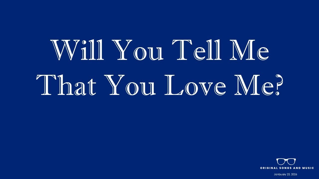 Will You Tell Me That You Loved Me