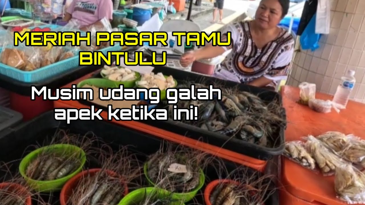 Suasana meriah musim udang galah di Pasar Tamu Bintulu