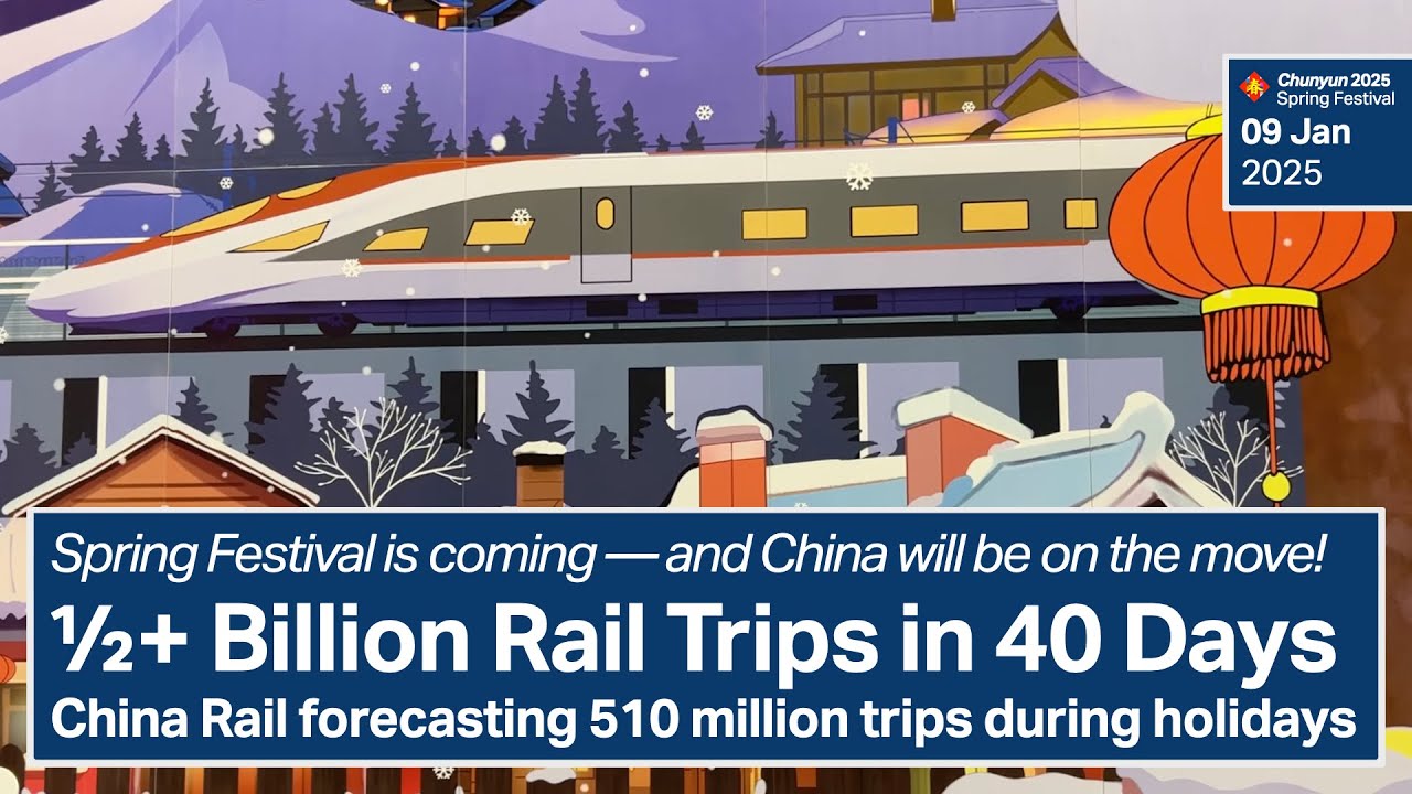 Chunyun 2025 - Chinese Railways Expect Over Half a Billion Rail Journeys This Spring Festival