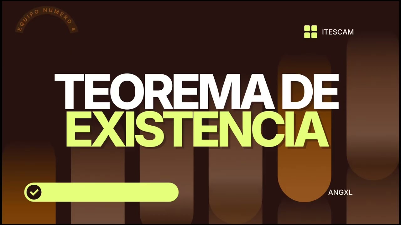 TEOREMA DE EXISTENCIA ( fundamentos y aplicaciones clave )
