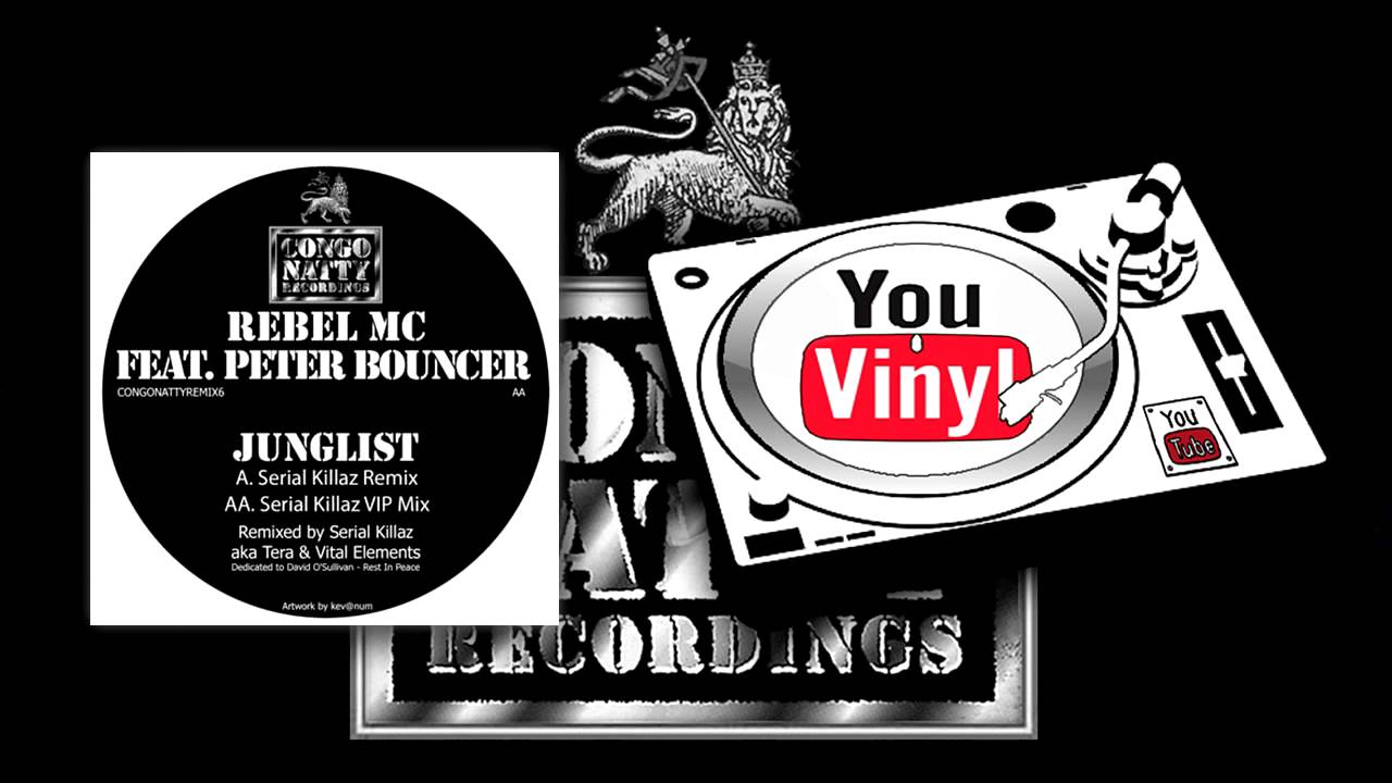 Rebel MC feat. Peter Bouncer - Junglist (Serial Killaz Remix & VIP) [CONGONATTYREMIX6]