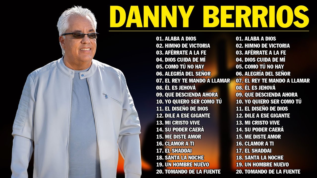 DANNY BERRIOS LO MEJOR DE EXITOS 💚 MUSICA CRISTIANA - Alaba A Dios, Himno De Victoria , &Eacute;l Es Jehov&aacute;