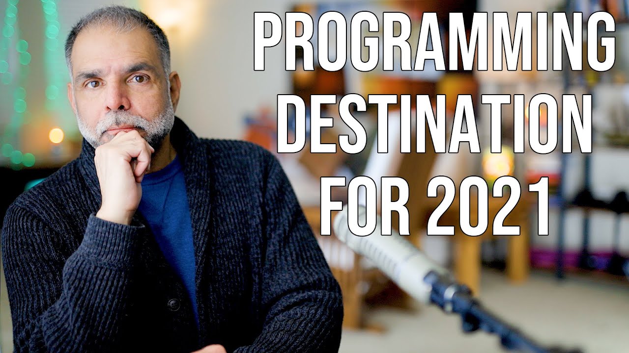 Programming Destination for 2021