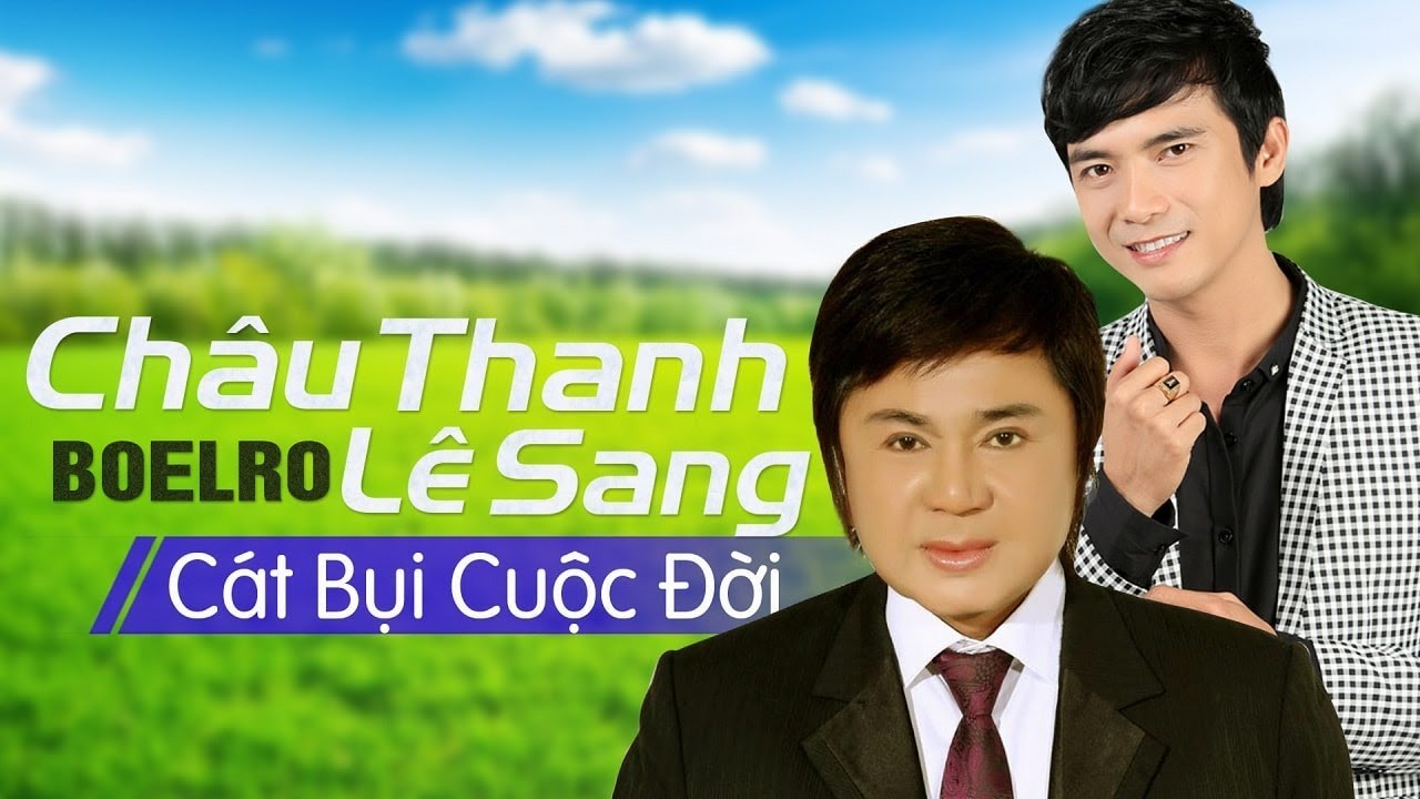 C&aacute;t Bụi Cuộc Đời - L&ecirc; Sang ft. Ch&acirc;u Thanh [MV HD]