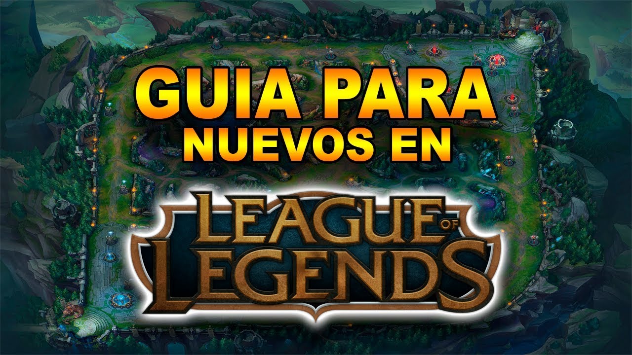 Guia Para Principiantes en League of Legends Todo lo que necesitas para empezar