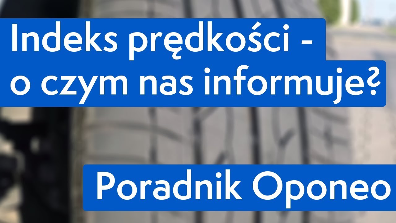 Indeks prędkości - o czym nas informuje? ● Poradnik Oponeo&trade;