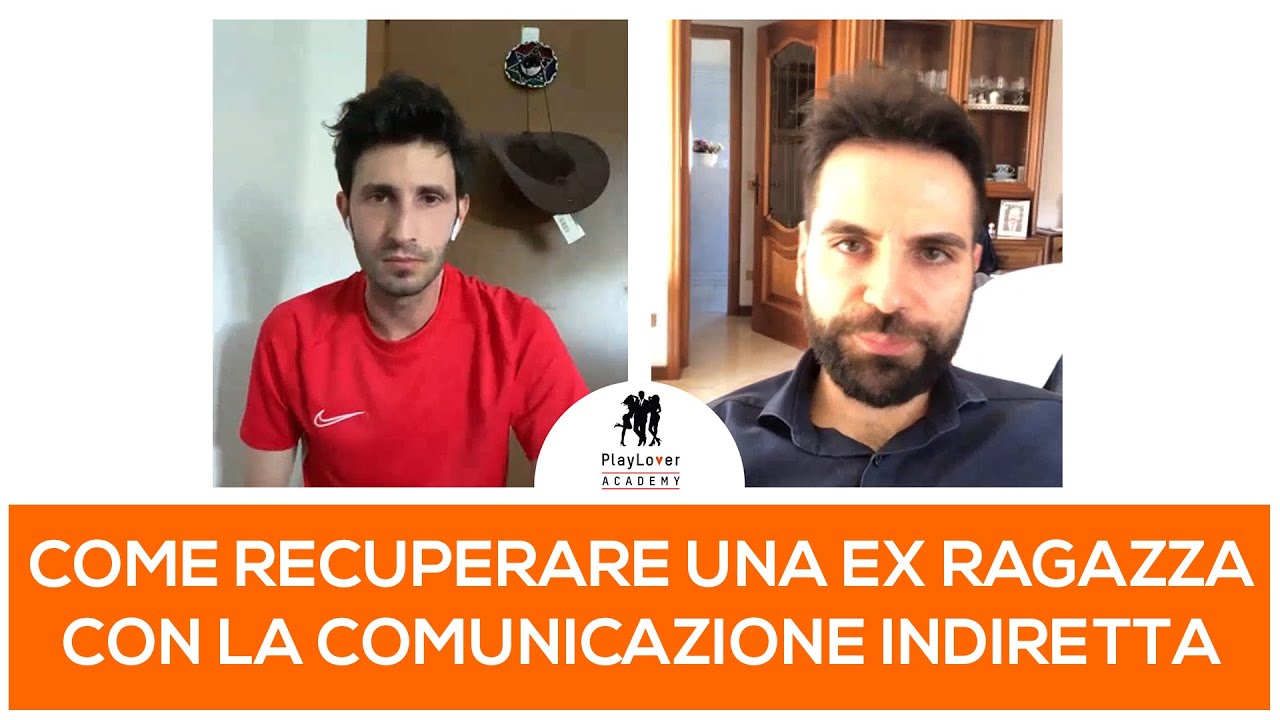 Come recuperare una ex ragazza con la comunicazione indiretta