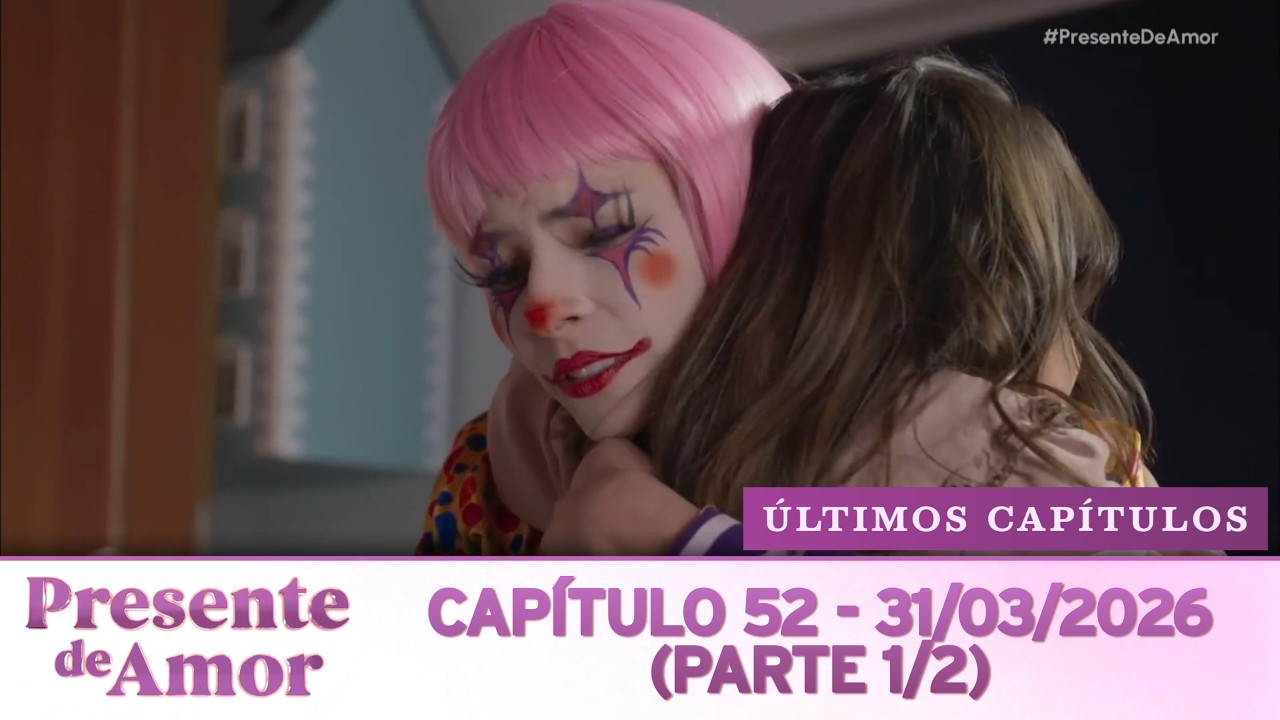 Presente de Amor | Cap&iacute;tulo 52 - 31/03/2026 (PARTE 1/2 - &Uacute;LTIMOS CAP&Iacute;TULOS)