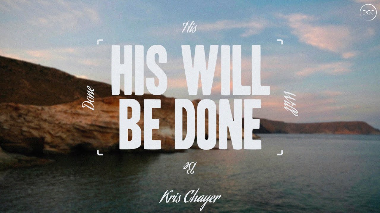 His Will Be Done - Kris Chayer | Downtown Christian Church