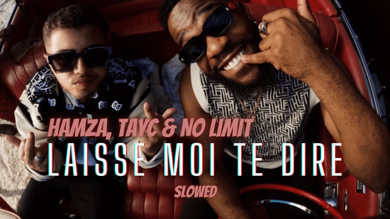 No Limit, Tayc, Hamza - Laisse moi te dire (Slowed)