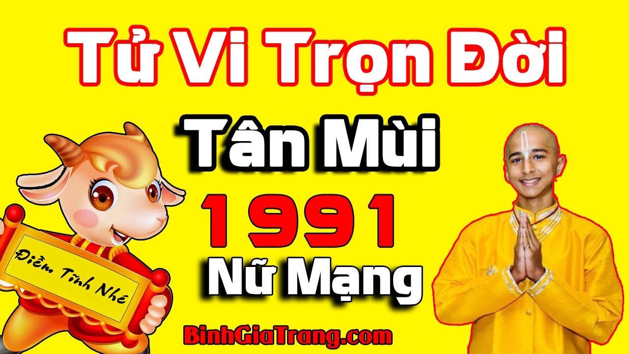 Tử vi trọn đời 1991 nữ mạng: Biến cố cuộc đời - Xem tử vi trọn đời tuổi Tân Mùi Nữ mạng