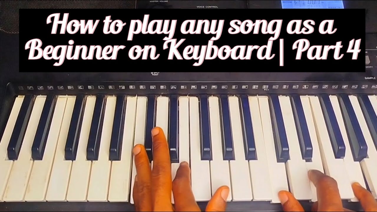 How to play any song as a Beginner on Keyboard | Part 4