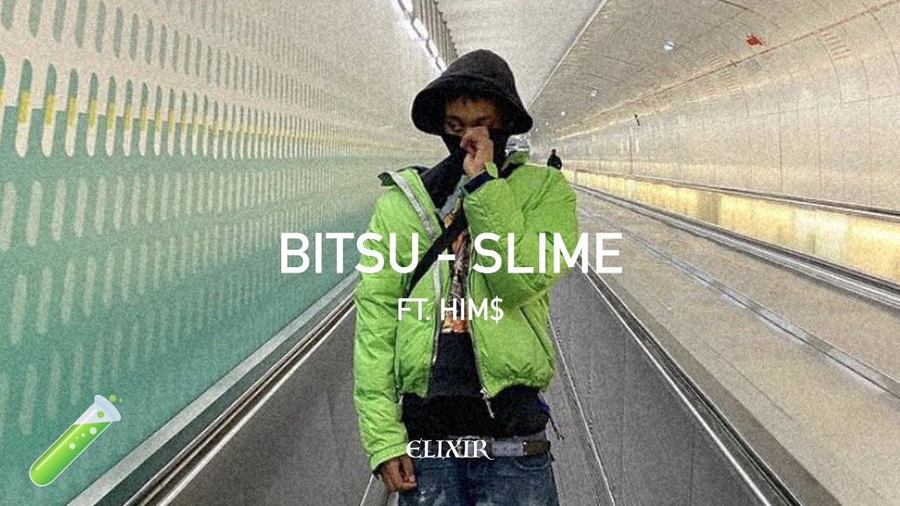 Bitsu ft. HIM$ - SLIME