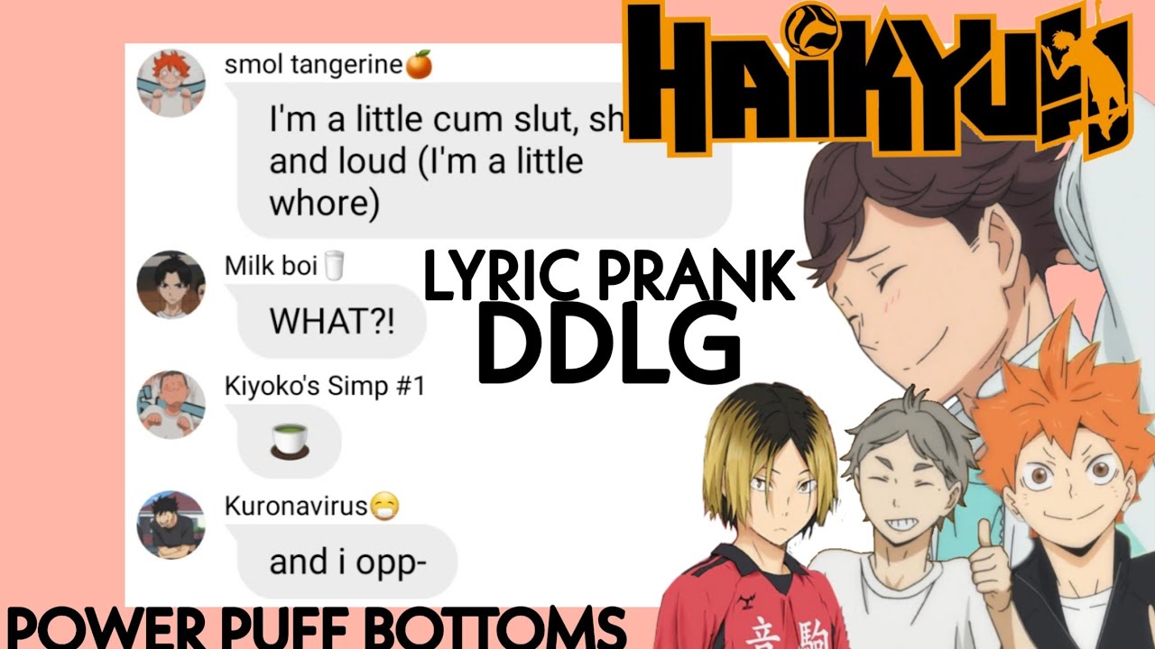 DDLG ||Lyric Prank|| ||Haikyu Text|| ||POWER PUFF BOTTOMS||