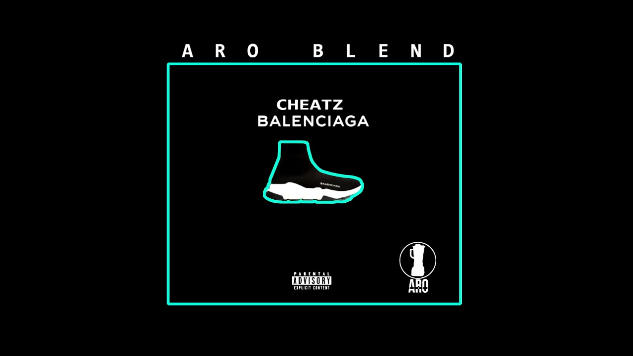 cheatz - balenciaga (aro blend)